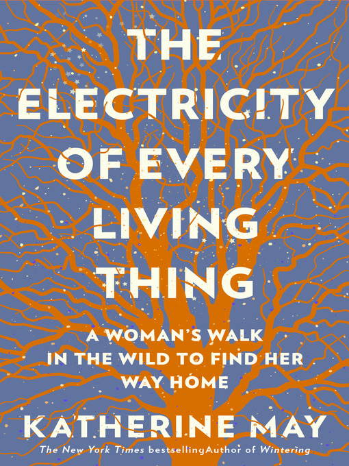 Title details for The Electricity of Every Living Thing by Katherine May - Available